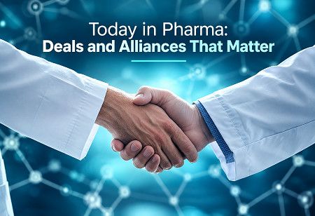  Today in Pharma: Deals and Alliances That Matter India Pharma Outlook